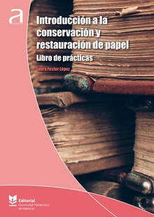 Introducción a la conservación y restauración de papel. Libro de prácticas
