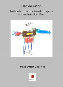 USO DE RAZÓN. Los hombres que temían a las mujeres y asustaba a los niños