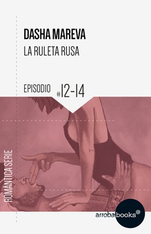 La Ruleta Rusa. Episodios 12 a 14