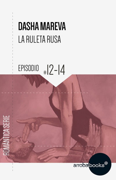 La Ruleta Rusa. Episodios 12 a 14