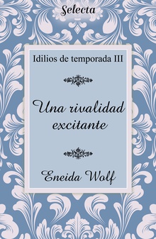 Una rivalidad excitante (Idilios de temporada 3)