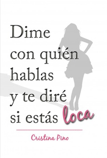 Dime con quién hablas y te diré si estás loca