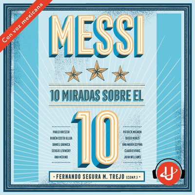 Messi: 10 miradas sobre el 10