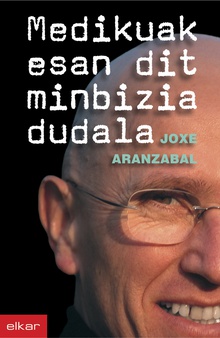 Medikuak esan dit minbizia dudala