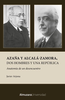 Azaña y Alcalá-Zamora, dos hombres y una República