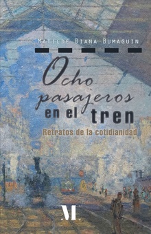 Ocho pasajeros en el tren. Retratos de la cotidianidad