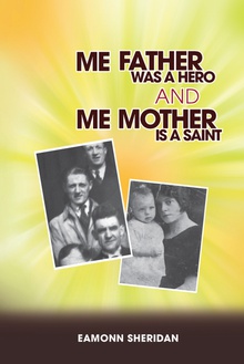 Me Father Was a Hero and Me Mother Is a Saint