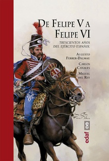 De Felipe V a Felipe VI. Trescientos años del ejercito español