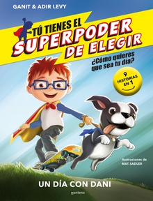 Tú tienes el Superpoder de Elegir - Un día con Dani