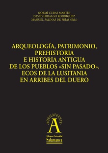ArqueologÌa, patrimonio, prehistoria e historia antigua de los pueblos ´sin pasadoª: