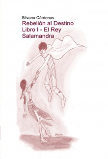 Rebelión al Destino Libro I - El Rey Salamandra