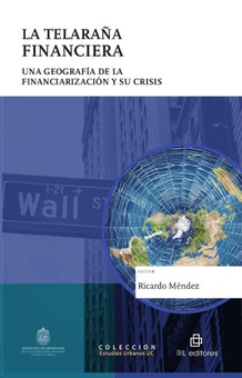 La telaraña financiera: una geografía de la financiarización y su crisis