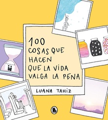 100 cosas que hacen que la vida valga la pena
