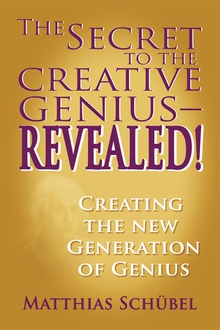 The Secret to the Creative Genius—REVEALED!