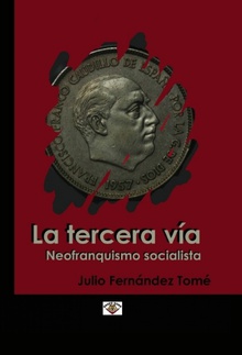 EL SOCIALISMO NEOFRANQUISTA COMO TERCERA VÍA