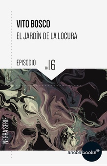 El jardín de la locura: episodio 16