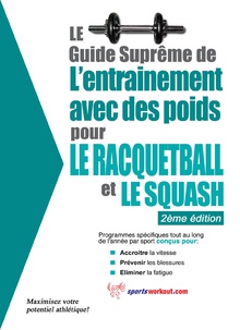 Le guide suprême de l'entrainement avec des poids pour le racquet-ball et le squash