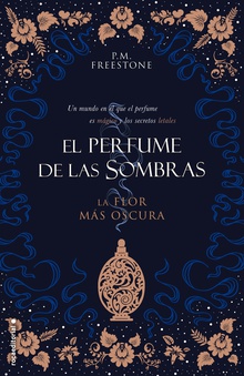La flor más oscura. El perfume de las sombras Vol. I