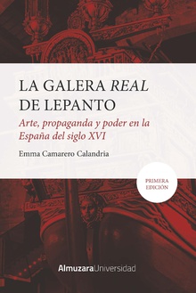 La Galera Real de Lepanto: Arte, propaganda y poder en la España del SXVI