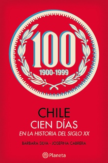 Chile: Cien días en la historia del siglo XX