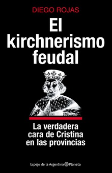 El kirchnerismo feudal