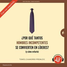 ¿Por qué tantos hombres incompetentes se convierten en líderes?