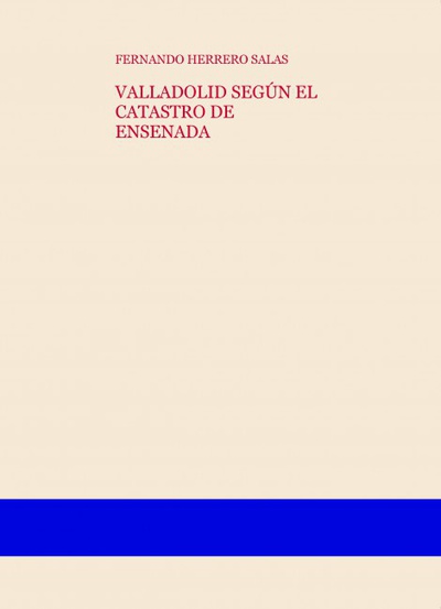 VALLADOLID SEGÚN EL CATASTRO DE ENSENADA