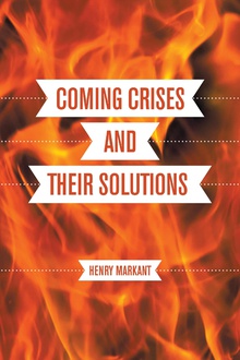 Coming Crises and Their Solutions