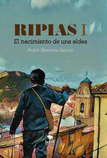 Ripias. El Nacimiento de una aldea. Parte I