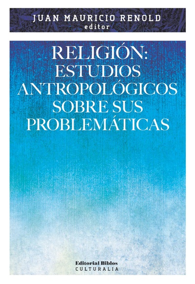 Religión: estudios antropológicos sobre sus problemáticas