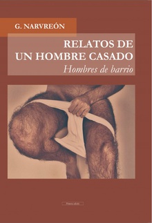 RELATOS DE UN HOMBRE CASADO - Hombres de barrio -