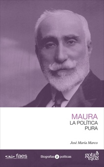Antonio Maura. La política pura
