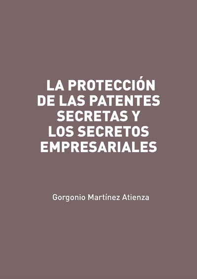 LA PROTECCIÓN DE LAS PATENTES SECRETAS Y LOS SECRETOS EMPRESARIALES