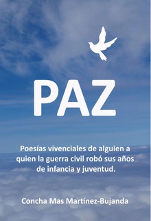 Paz, Poesías vivenciales de alguien a quien la guerra civil robó sus años de infancia y juventud.