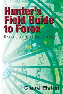 Hunter's Field Guide to Forex: It's a Jungle Out There