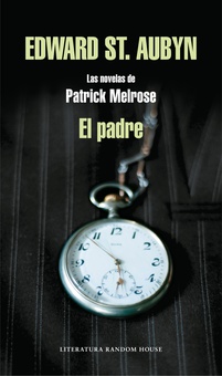 El padre (Las novelas de Patrick Melrose 1)