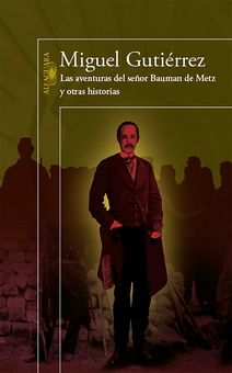 Las aventuras del señor Bauman de Metz y otras historias