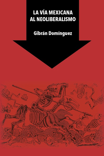 La vía mexicana al neoliberalismo