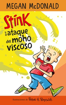 Stink y el ataque del moho viscoso (Serie Stink 10)