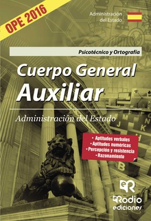 Cuerpo General Auxiliar. Administración del Estado. Psicotécnico y Ortografía