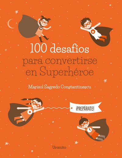 100 DESAFÍOS PARA CONVERTIRSE EN SUPERHÉROE