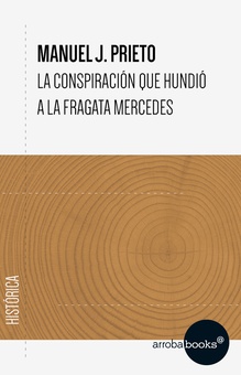 La conspiración que hundió a la fragata Mercedes