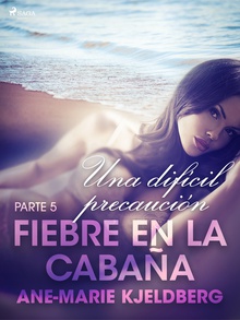 Fiebre en la cabaña, parte 5: Una difícil precaución