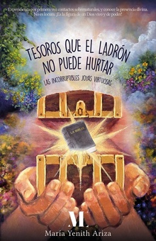 Tesoros que el ladrón no puede hurtar. Las incorruptibles joyas virtuosas