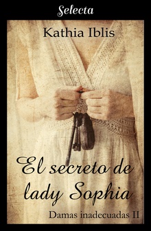 El secreto de lady Sophia (Damas inadecuadas 2)