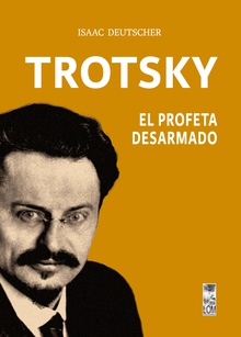 Trotsky, el profeta desarmado
