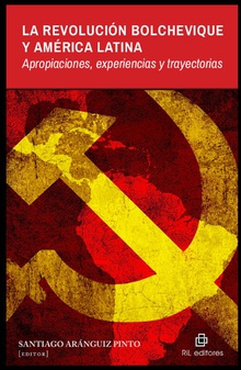 La Revolución Bolchevique y América Latina: apropiaciones, experiencias y trayectorias