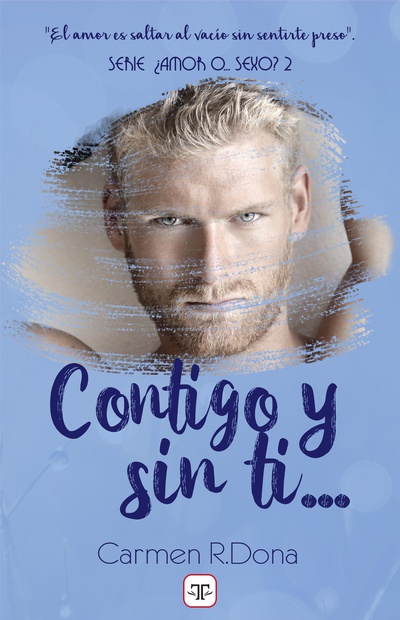 Contigo y sin ti... (¿Amor o sexo? 2)
