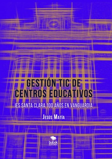 GESTIÓN TIC DE CENTROS EDUCATIVOS. IES Santa Clara, 100 años en vanguardia