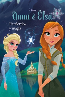 Anna y Elsa. Recuerdos y magia